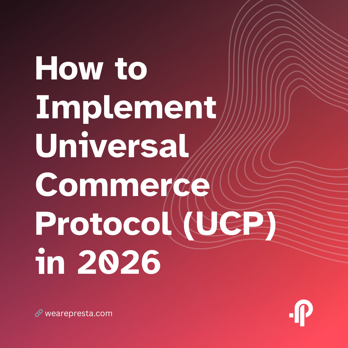 How To Implement UCP 2026 Complete Well Known Ucp Guide How To Implement Universal Commerce Protocol Ucp 2026 