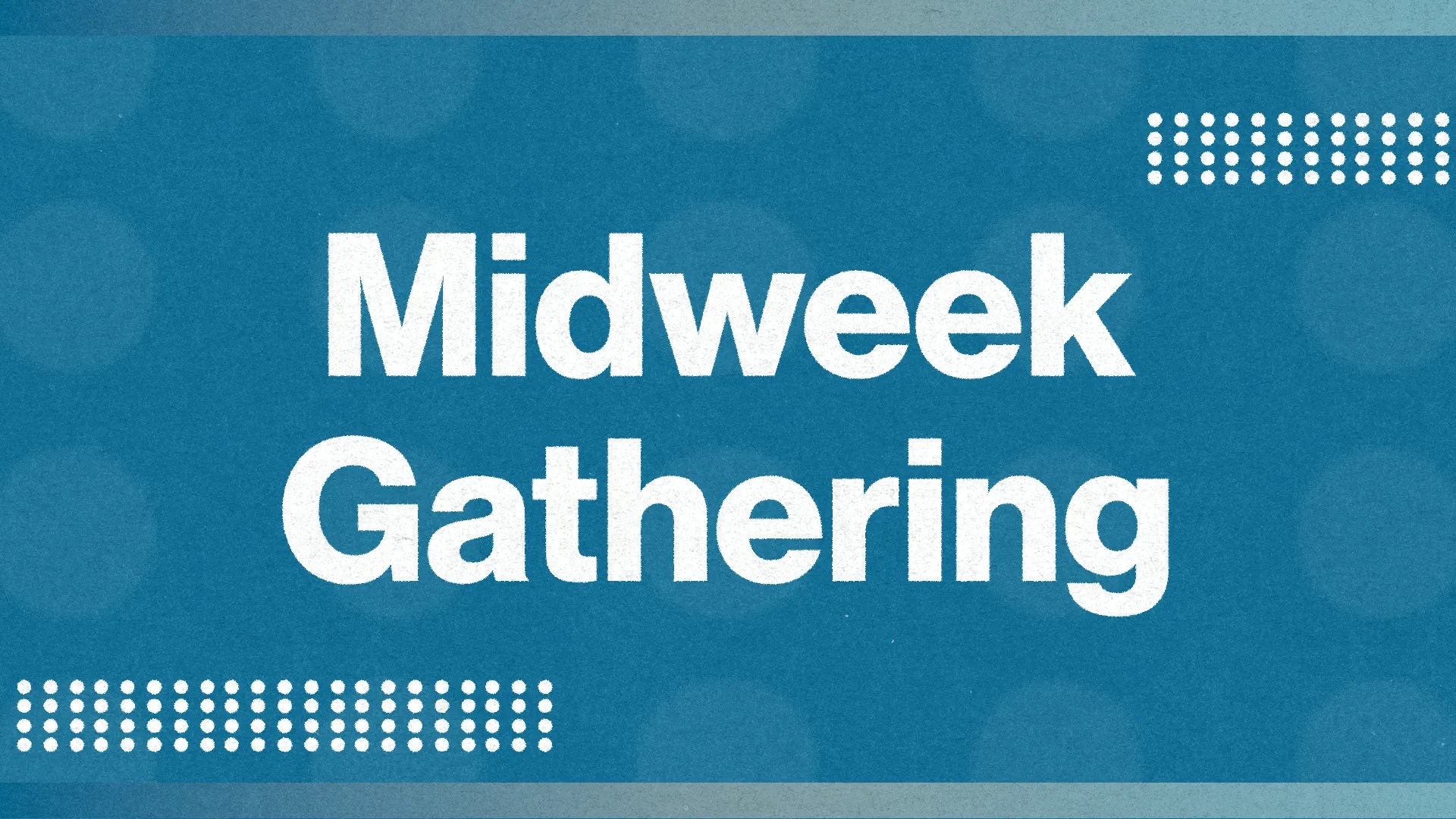 Midweek Gathering