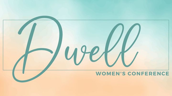 Dwell: Spring Hill Women’s Conference