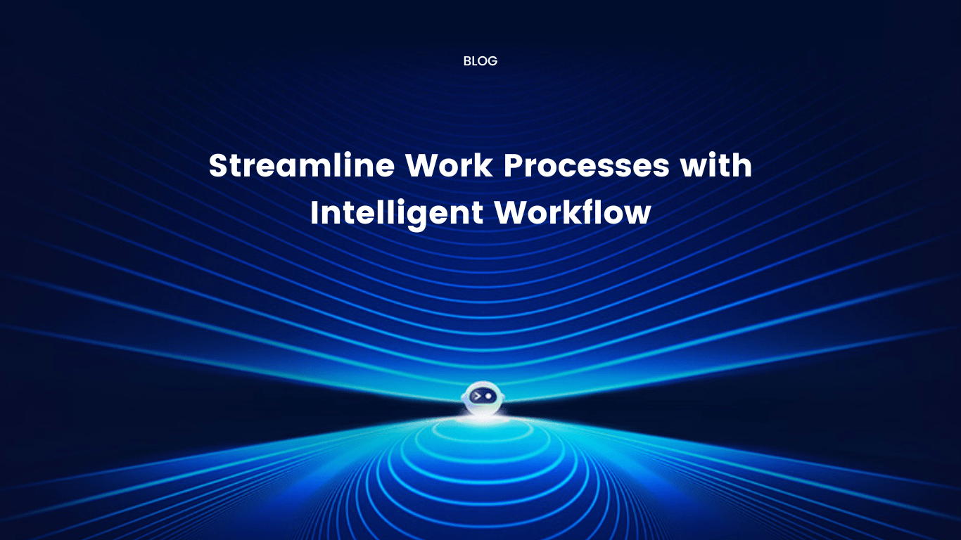 Streamline Work Processes with Intelligent Workflow