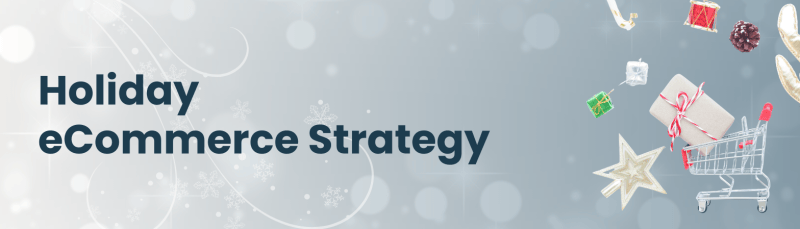 Holiday Ecommerce Strategy
