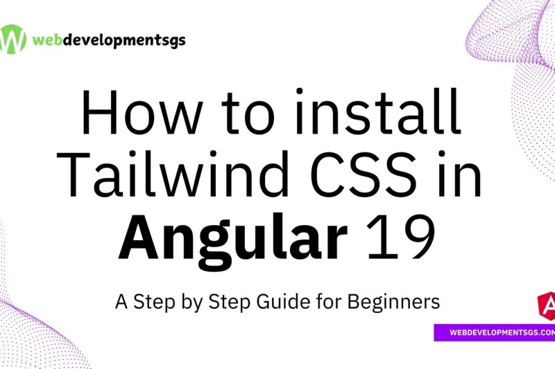 How to Install Tailwind CSS in Angular 19:Step-by-Step Guide