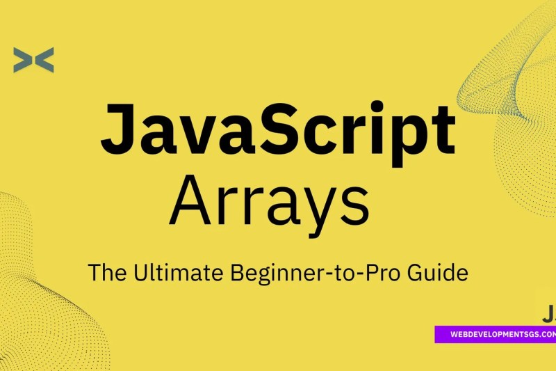 JavaScript Arrays: The Ultimate Beginner-to-Pro Guide