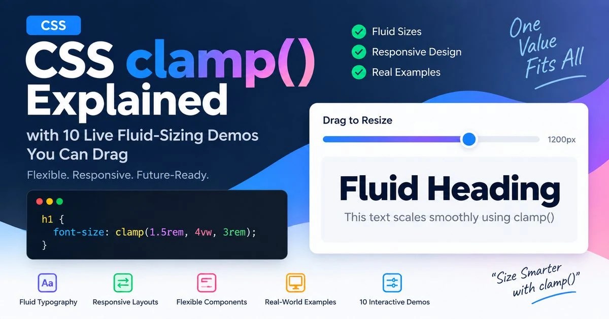 CSS clamp() Explained, with 10 Live Fluid-Sizing Demos You Can Drag