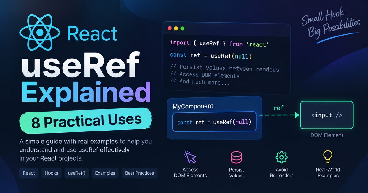 React useRef Explained: 8 Practical Uses Beyond the DOM