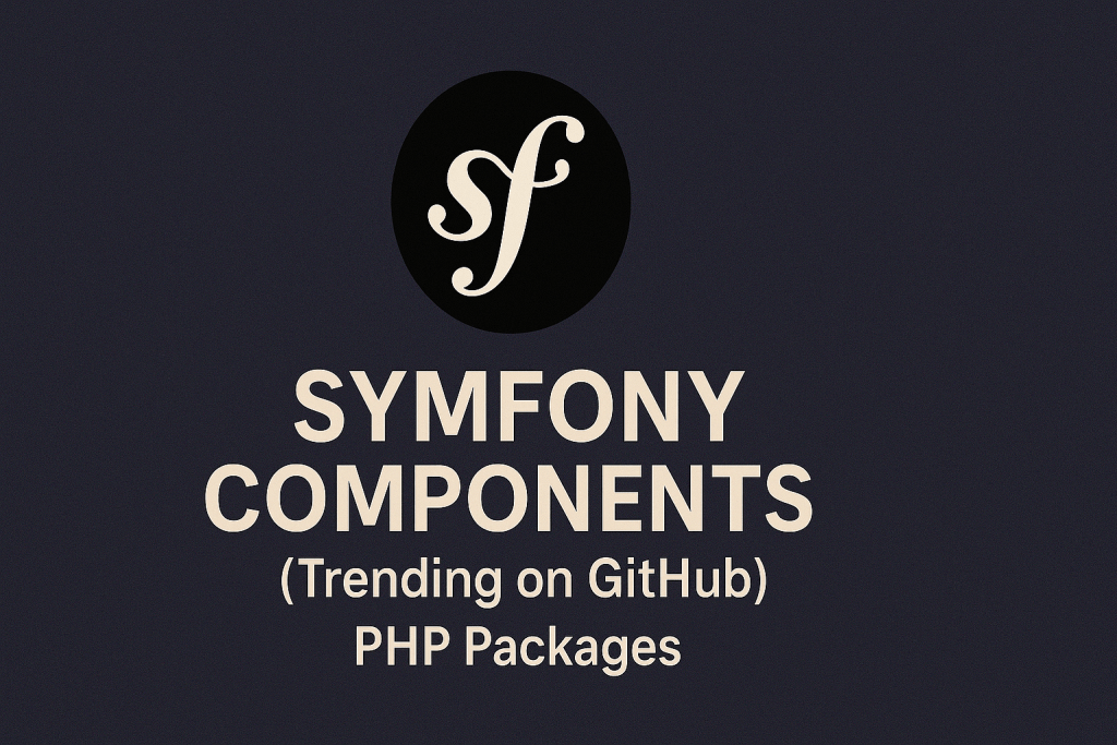Symfony Components (Trending on GitHub) - PHP Packages