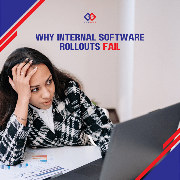 Why Internal Software Projects Often Fail During Rollout