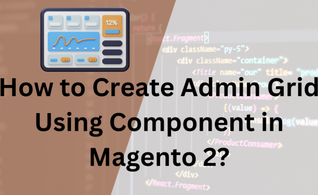 How To Create Admin Grid Using Component In Magento 2