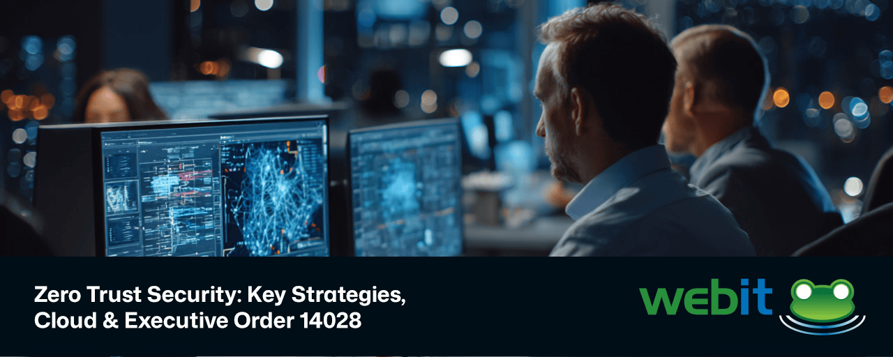 Zero Trust Security: Key Strategies, Cloud & Executive Order 14028