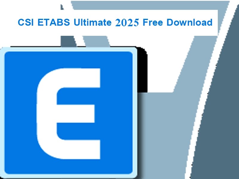 CSI ETABS Ultimate 2025 Free Download