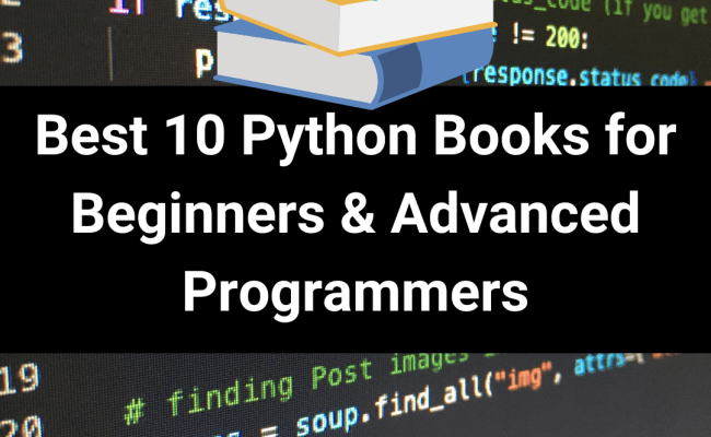 Best 10 Python Books For Beginners & Advanced Programmers - Just ...