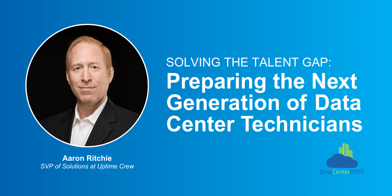 Solving the Talent Gap: Preparing the Next Generation of Data Center Technicians 1 Solving the Talent Gap: Preparing the Next Generation of Data Center Technicians