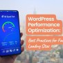WordPress Performance Optimization: Best Practices For Fast Loading Sites