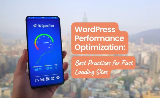 WordPress Performance Optimization: Best Practices For Fast Loading Sites