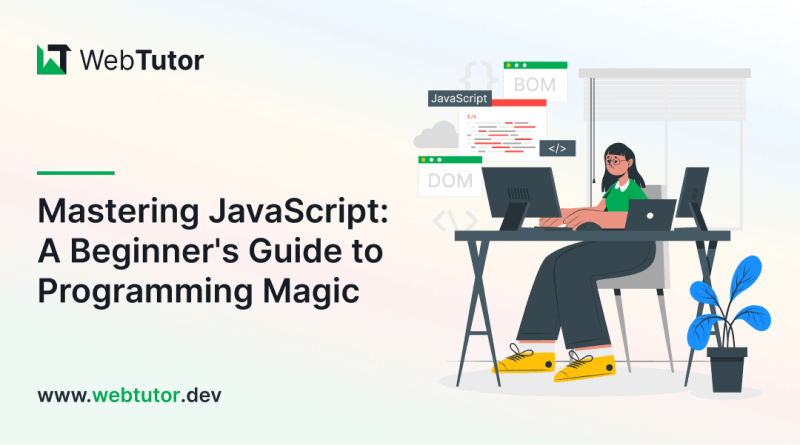 Mastering javascript: a beginner's guide to programming magic