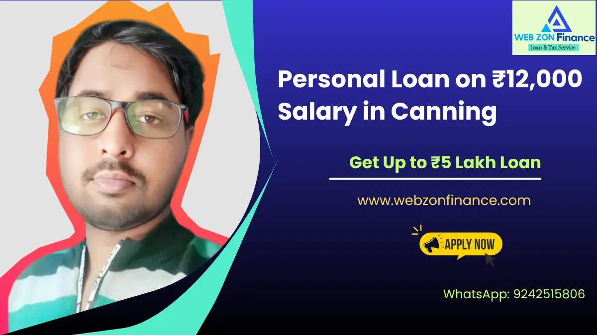 Personal Loan on ₹12,000 Salary in Canning: Up to ₹5 Lakh