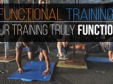 Functional Training Is Your Training Truly Functional