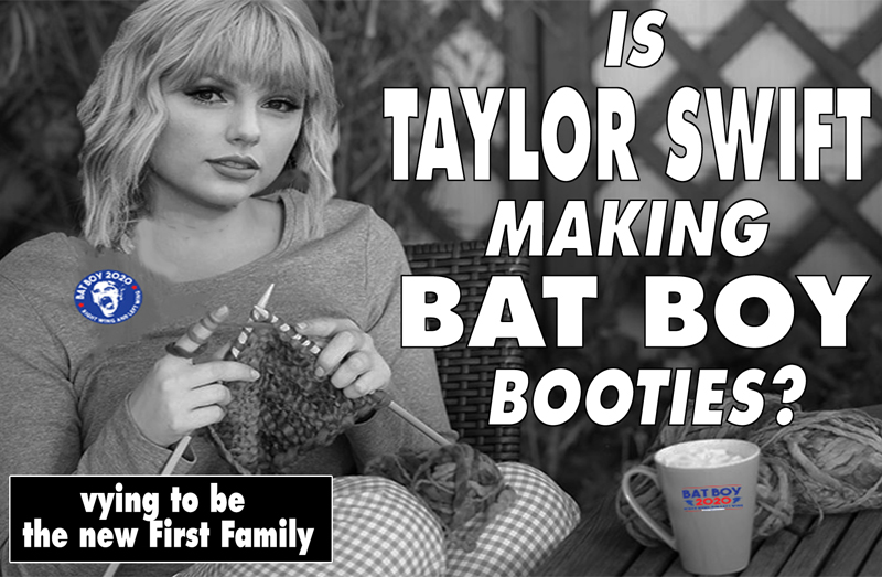 IS TAYLOR SWIFT MAKING BAT BOY BOOTIES? - Weekly World News