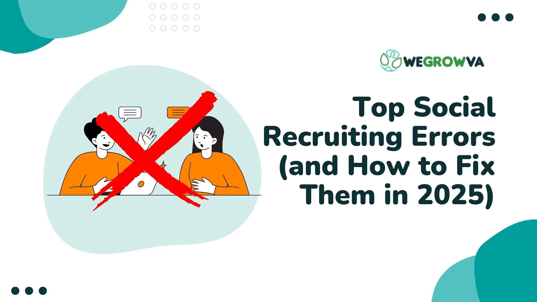 Top Social Recruiting Errors (and How to Fix Them in 2025)