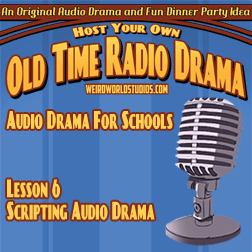 Audio Drama For Schools - Lesson 06 - Scripting Audio Drama