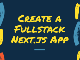 Create A Fullstack Next Js App With Authentication Data And Storage