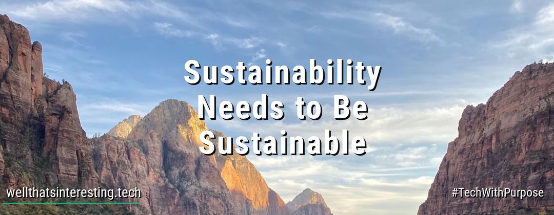 Sustainability Needs to Be Sustainable - 