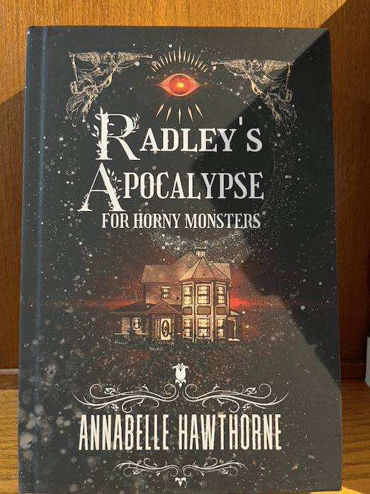 Radley's Apocalypse for Horny Monsters - Hardcover [Autographed]