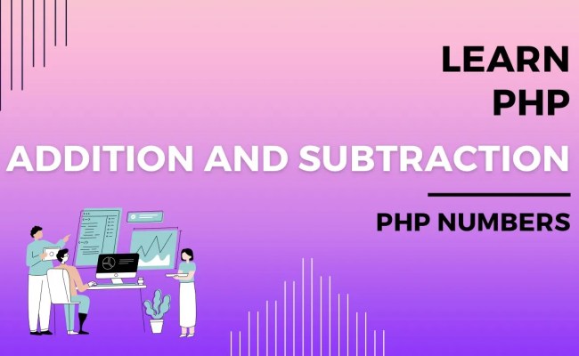 Addition And Subtraction In PHP, Adding In PHP, Subtracting In PHP ...