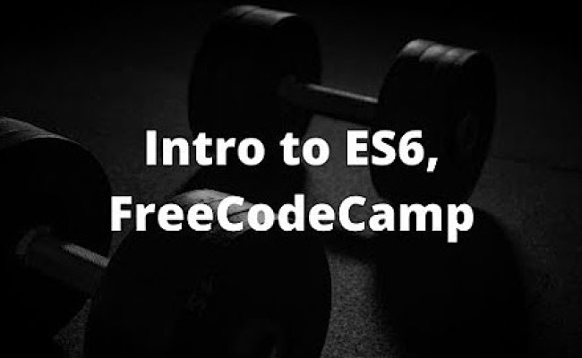 Introduction To The ES6 Challenges, FreeCodeCamp Intro To ES6 Challenges On FreeCodeCamp - We ...
