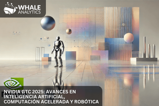 NVIDIA GTC 2025: Avances en Inteligencia Artificial, Computación Acelerada y Robótica