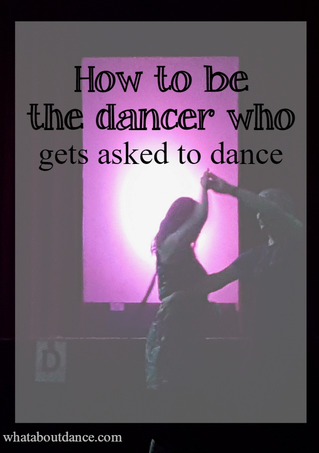 How to be the dancer who gets asked to dance - What about Dance