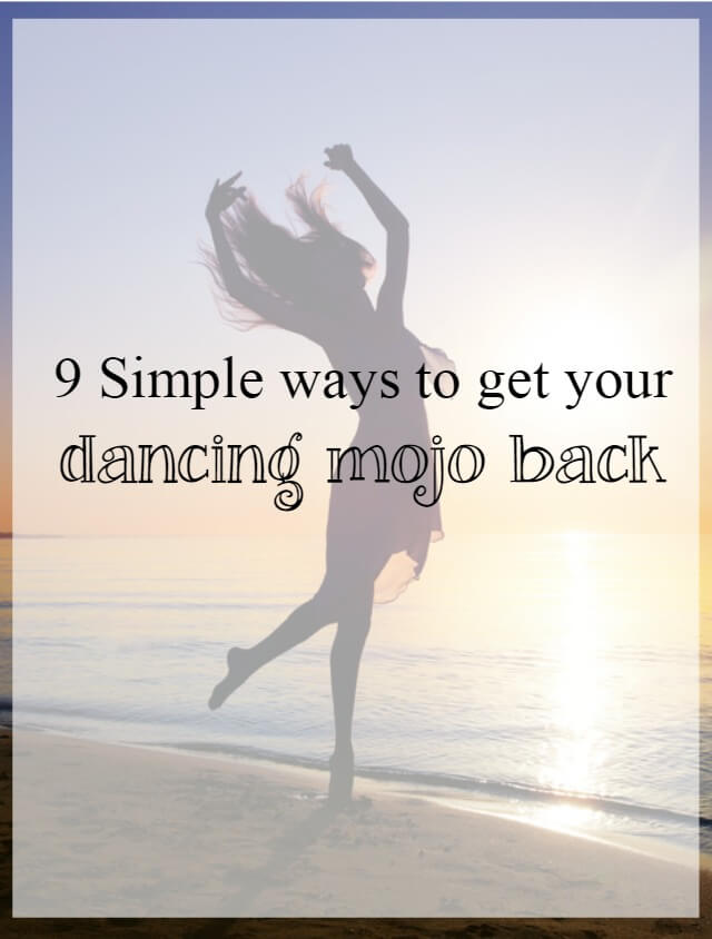 9 simple ways to get your dancing mojo back