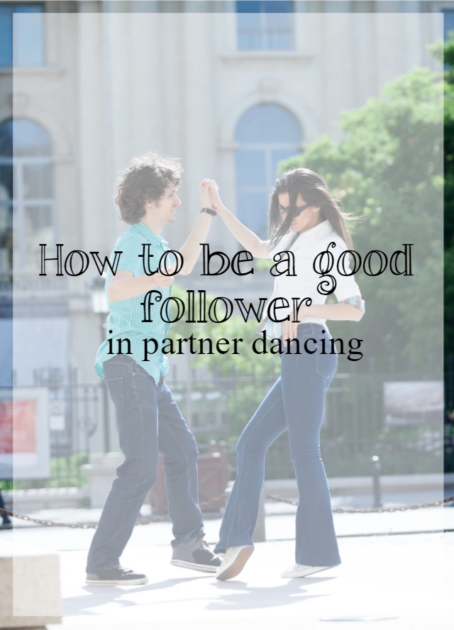 How to be a good follower in partner dancing - What about dance