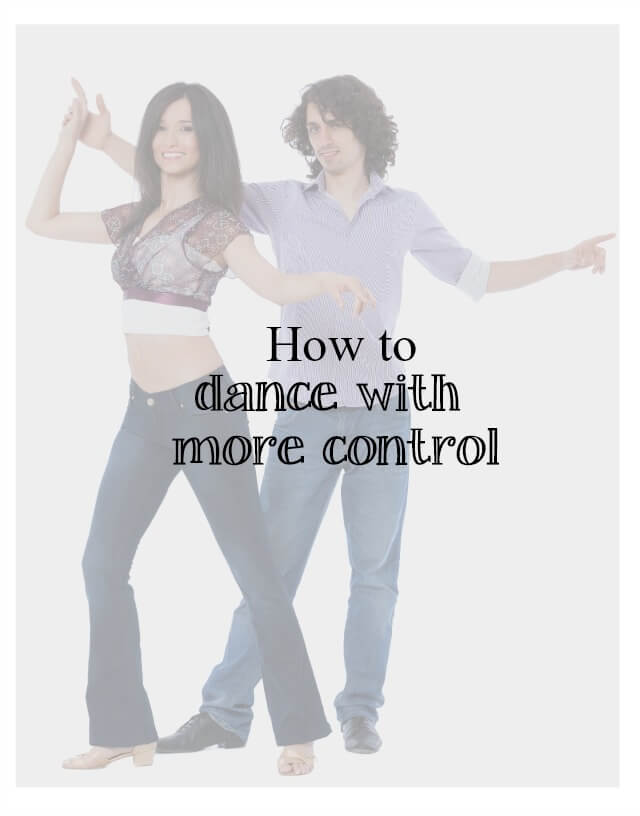 how to dance with more control - What about dance