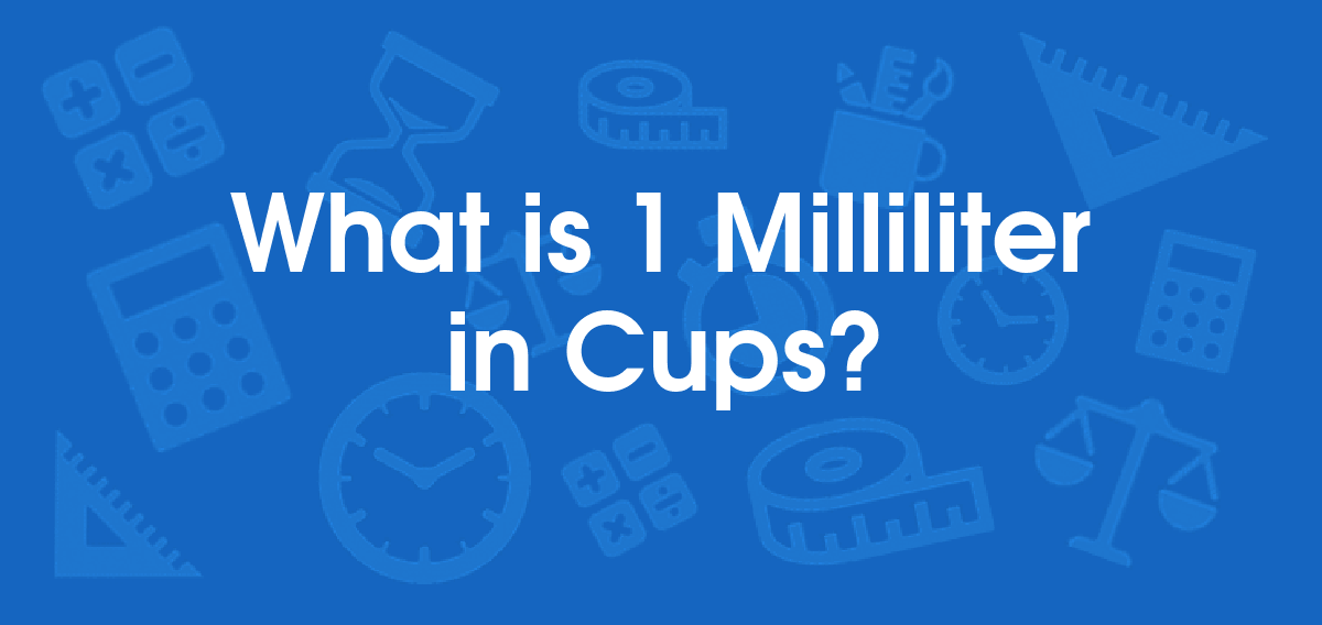 What is 1 milliliter in cups? convert 1 ml to cup