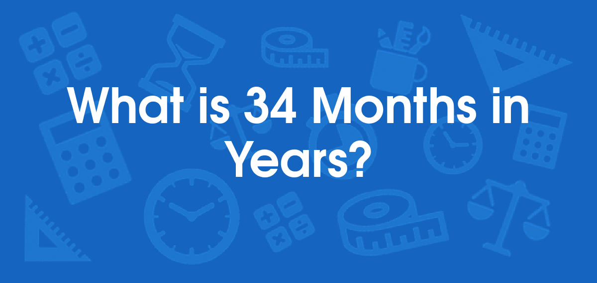 What is 34 months in years? convert 34 mo to yr