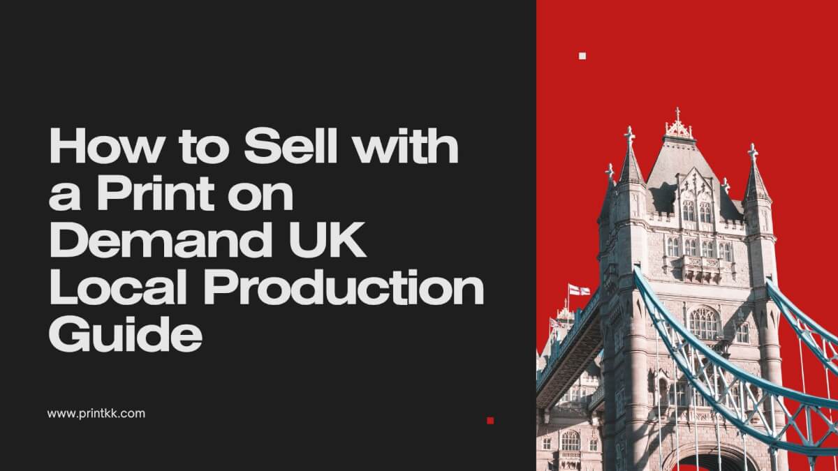 How to Sell with a Print on Demand UK Local Production Guide