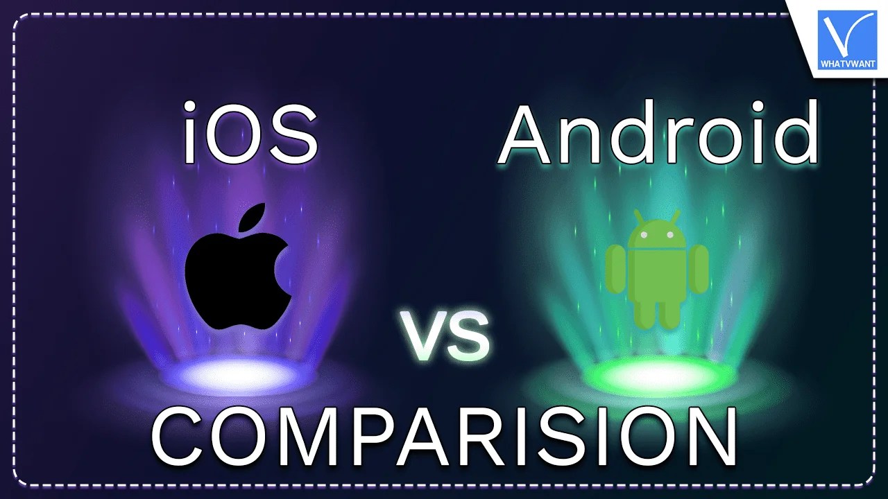 IOS Vs Android Comparison And Differences In 2024