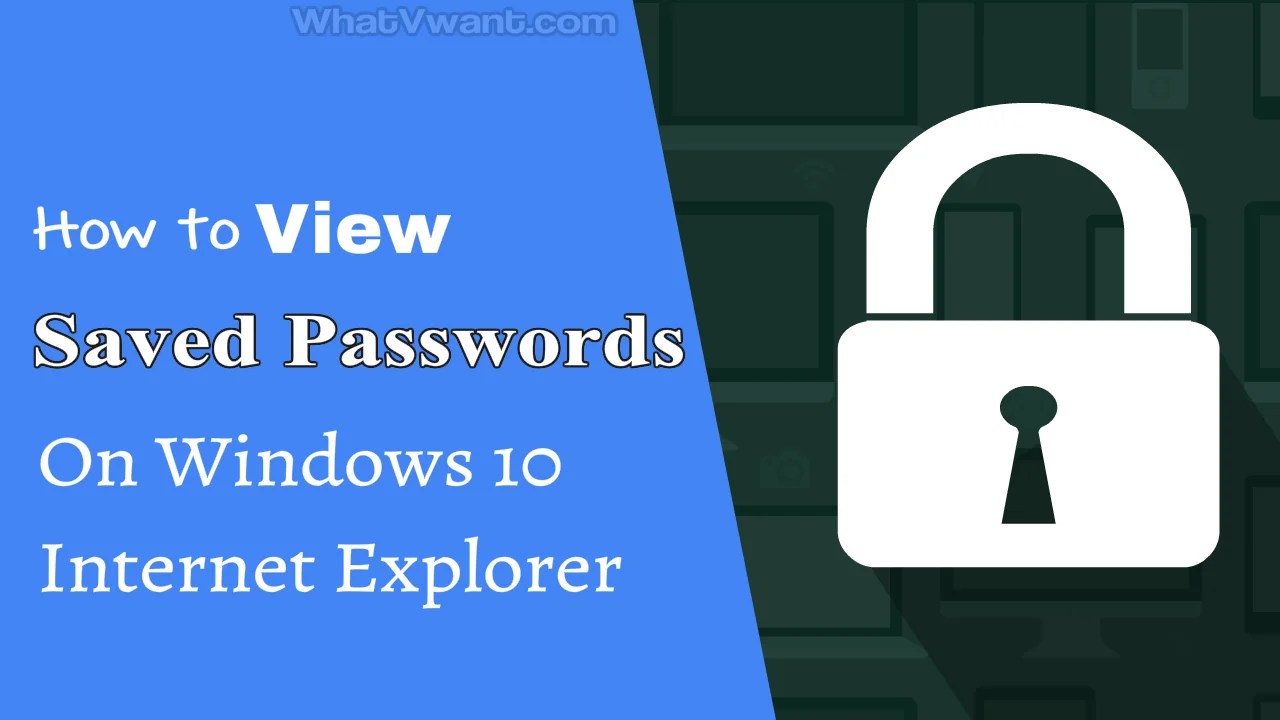 tricks-to-view-saved-passwords-on-windows-10-internet-explorer-whatvwant