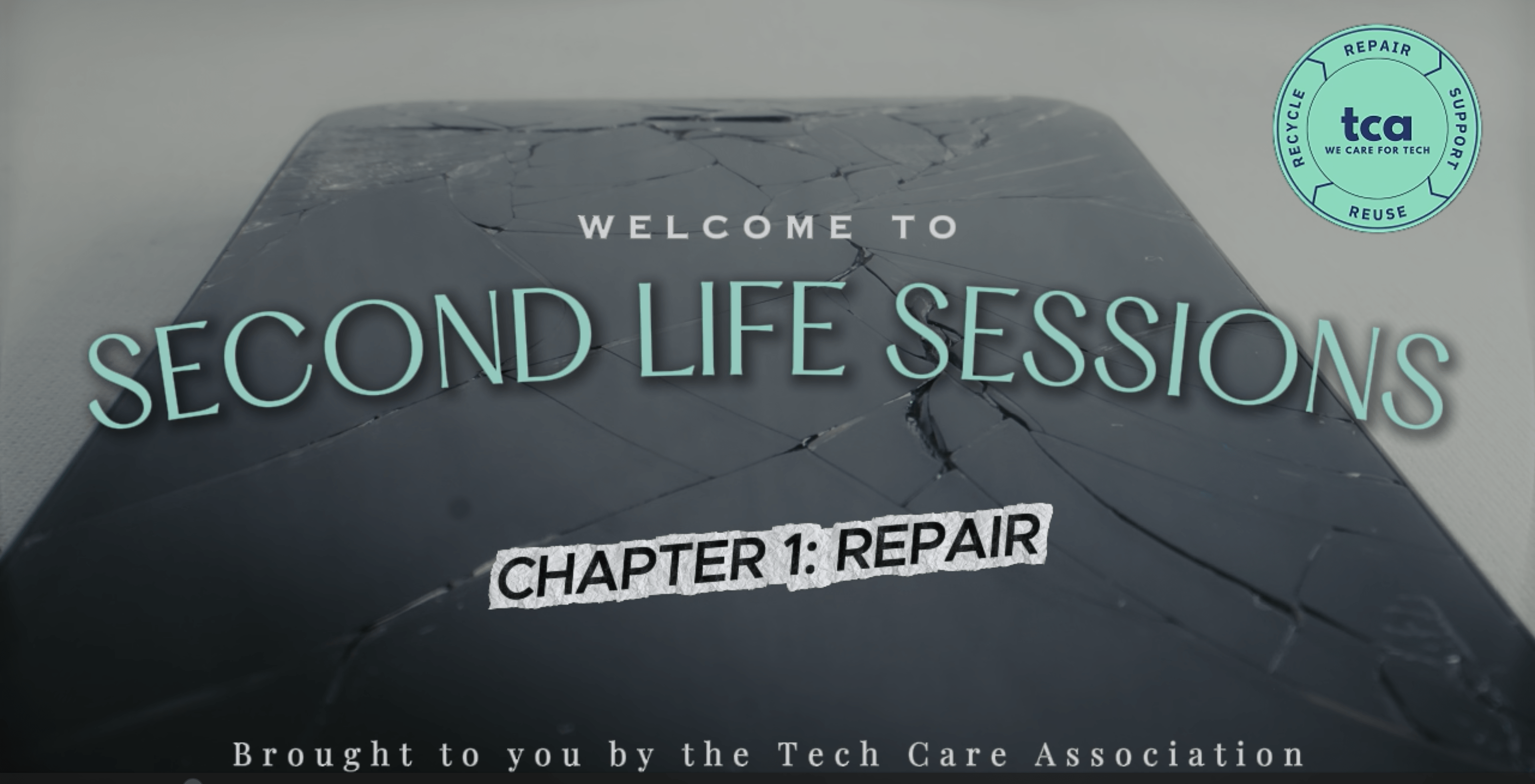 Second Life Sessions Chapter 1: Repair title card featuring a cracked smartphone, from the Tech Care Association interview series about phone repair and giving electronics a second life.