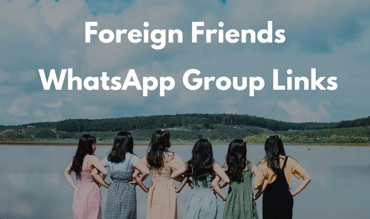 Foreign Friends WhatsApp Group Links