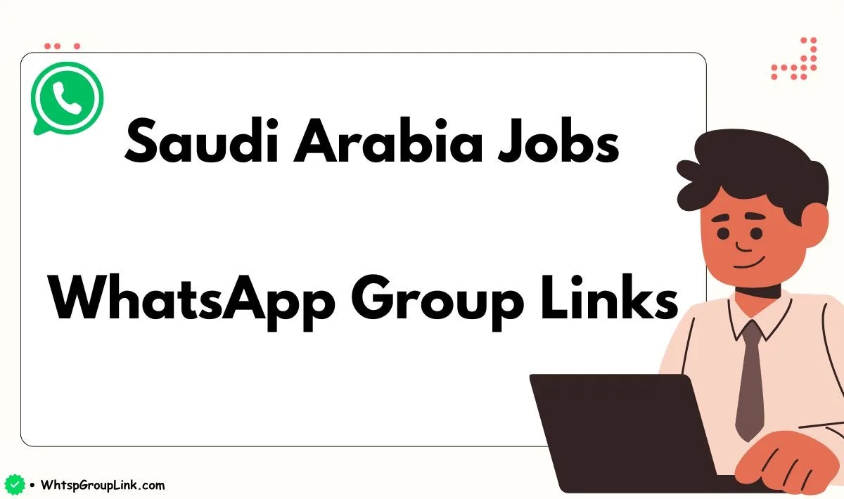 Saudi Arabia Jobs WhatsApp Group Links