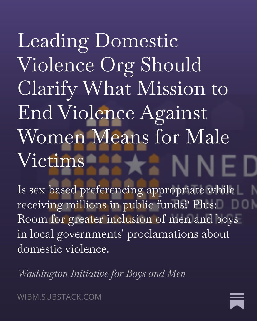 Leading Domestic Violence Org Should Clarify What Mission to End Violence Against Women Means for Male Victims