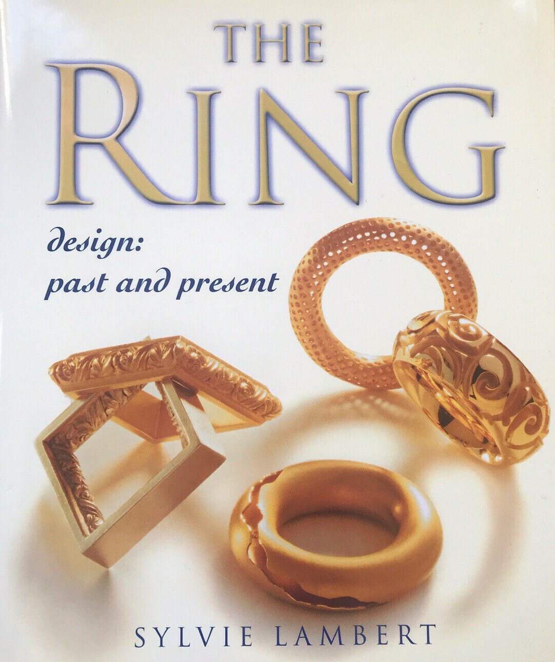 The Ring, The: Design, Past and Present by Sylvie Lambert