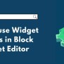 How To Use Widget Options In Block Widget Editor