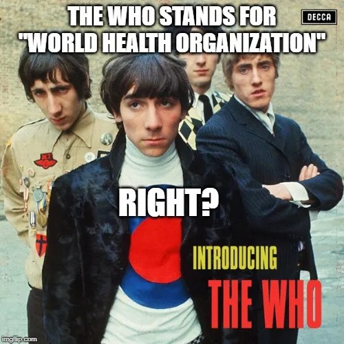 The Who, The WHO, Cavemen, Child Labor, and We Won’t Get Fooled Again