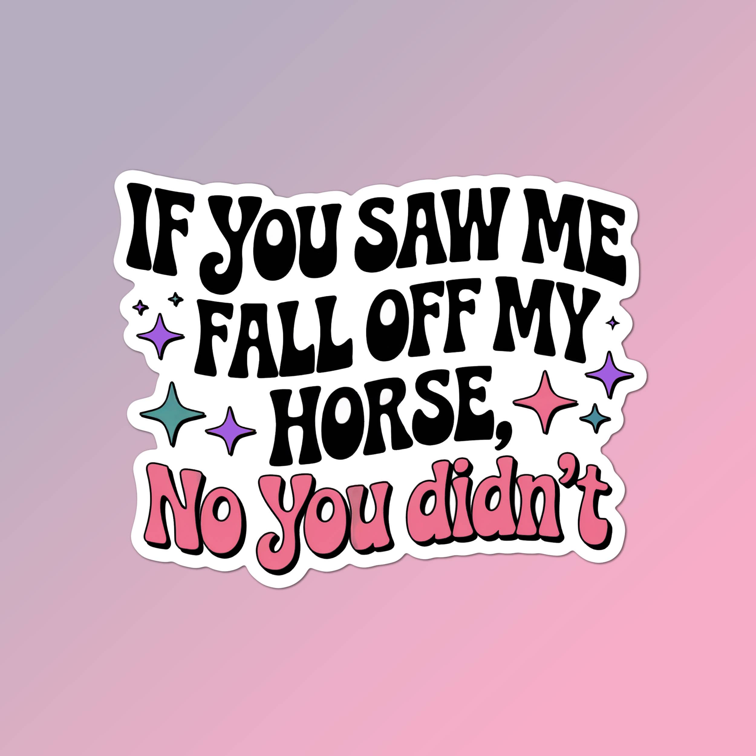 If You Saw Me Fall Off My Horse Sticker - Image 1