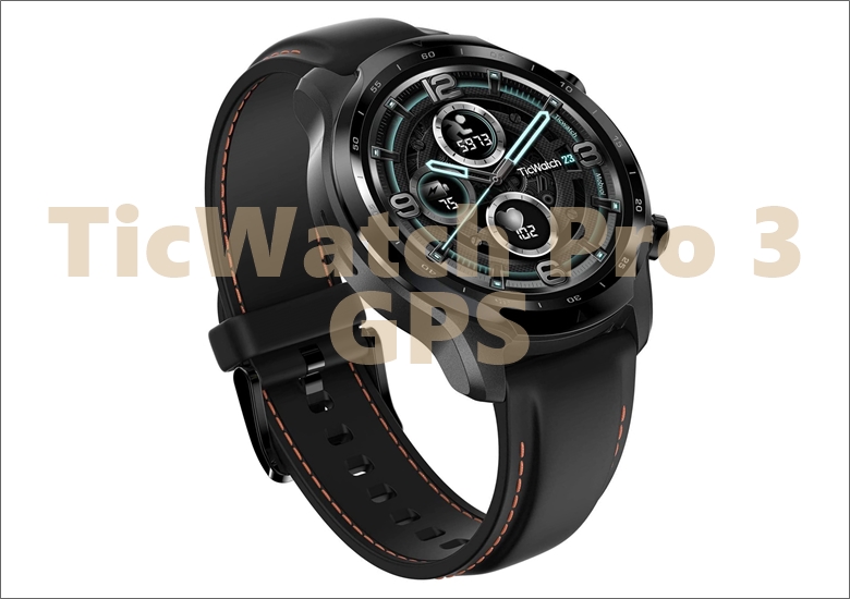 TicWatch Pro 3 GPS － 最新プラットフォームSnapdragon Wear 4100を