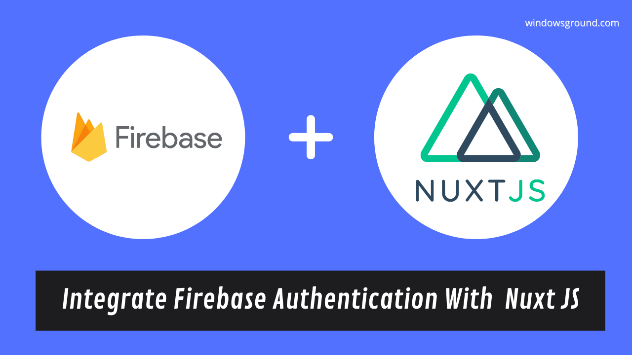 Be sure to paste the configuration code into your web page as described. Learn To Integrate Firebase Authentication With Your Nuxt Js Project