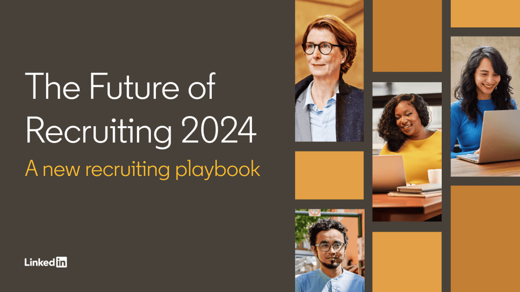 LinkedIn Report: 6 Predictions for the Future of Recruiting